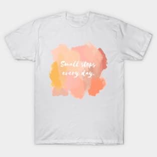 Small Steps Everyday! T-Shirt